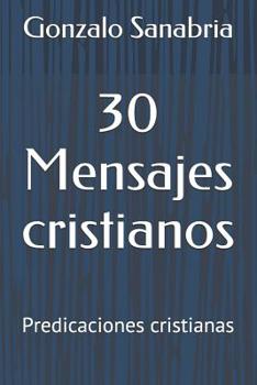 Paperback 30 Mensajes cristianos: Predicaciones cristianas [Spanish] Book