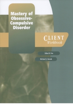 Paperback Mastery of Obsessive-Compulsive Disorder: A Cognitive-Behavioral Approach Client Workbook Book
