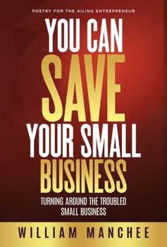 Hardcover You Can Save Your Small Business: Turning Around the Troubled Small Business Book