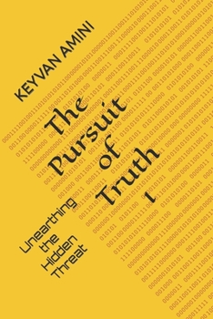 Paperback The Pursuit of Truth: Unearthing the Hidden Threat Book