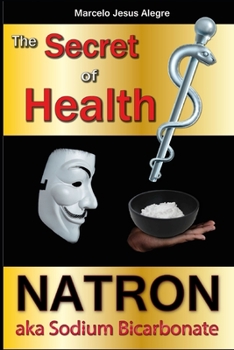 Paperback The Secret of Health: Natron aka Sodium Bicarbonate Book