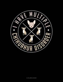 Paperback I Have Multiple Chihuahua Disorder: 8 Column Ledger Book