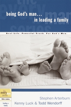 Paperback Being God's Man in Leading a Family: Real Life. Powerful Truth. for God's Men Book