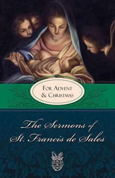 Paperback The Sermons of St. Francis de Sales: For Advent and Christmas (Volume IV) Book