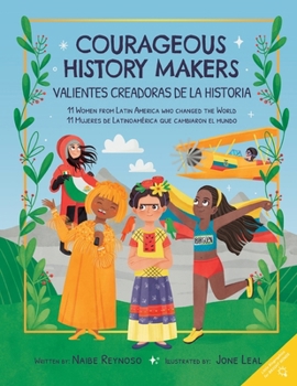 Paperback Courageous History Makers: 11 Women from Latin America Who Changed the World Book