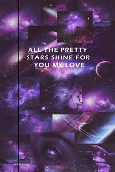 Aseathic Journal  "ALL THE STARS SHINE FOR YOU MY LOVE": Bullet Journal /Notebook/Journal Gift 120 page, Lined, 6x9 (15.2 x 22.9 cm)