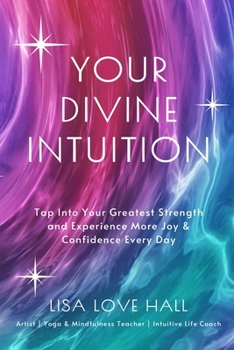 Paperback Your Divine Intuition: Tap Into Your Greatest Strength and Experience More Joy & Confidence Every Day Book