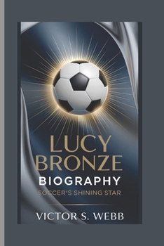 Paperback Lucy Bronze Biography: Soccer's Shining Star Book