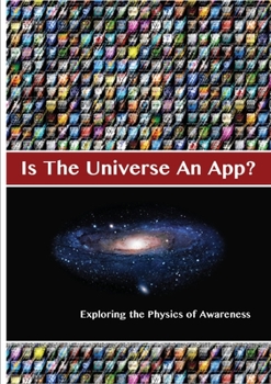 Paperback Is The Universe An App? Exploring the Physics of Awareness Book