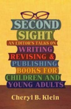 Hardcover Second Sight: An Editor's Talks on Writing, Revising, and Publishing Books for Children and Young Adults Book