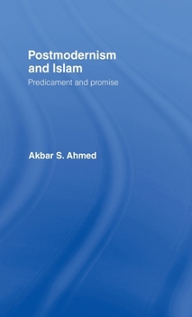 Hardcover Postmodernism and Islam: Predicament and Promise Book