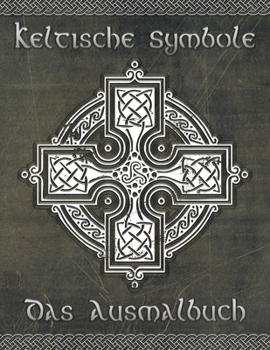 Paperback Keltische Symbole: Das Ausmalbuch für jeden Fan der keltischen Mythologie und Kultur. 30 tolle Symbole und Muster einer fantastischen Wel [German] Book