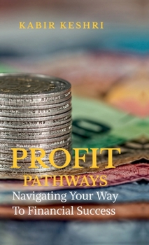 Hardcover Profit Pathways: Navigating Your Way To Financial Success Book