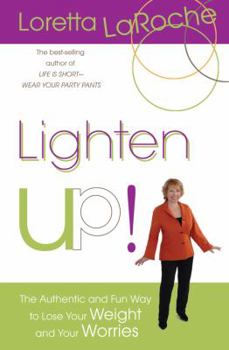 Paperback Lighten Up!: The Authentic and Fun Way to Lose Your Weight and Your Worries Book