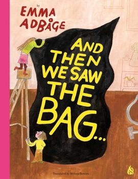 And Then We Saw the Bag . . .: Trash to Them, Treasure to Us (Adbage Adventures)