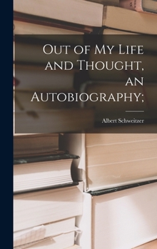 Hardcover Out of My Life and Thought, an Autobiography; Book