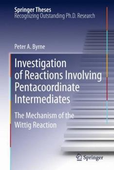 Investigation of Reactions Involving Pentacoordinate Intermediates: The Mechanism of the Wittig Reaction
