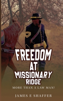 Paperback Freedom At Missionary Ridge: More Than A Law Man! Book