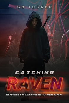Paperback Catching Raven: Volume 3: Elizabeth Raven Coming Into Her Own Book