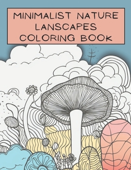 Paperback Minimalist Nature Landscapes Coloring Book: An Adult Coloring Book For Stress Relief and Relaxation Book