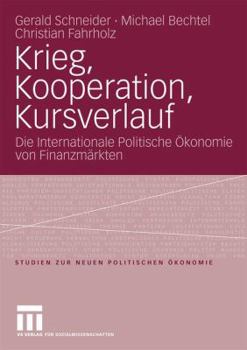 Paperback Krieg, Kooperation, Kursverlauf: Die Internationale Politische Ökonomie Von Finanzmärkten [German] Book