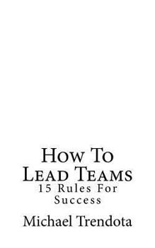 Paperback How To Lead Teams: 15 Rules For Success Book