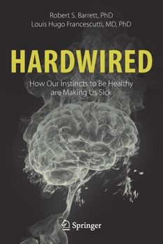 Paperback Hardwired: How Our Instincts to Be Healthy Are Making Us Sick Book