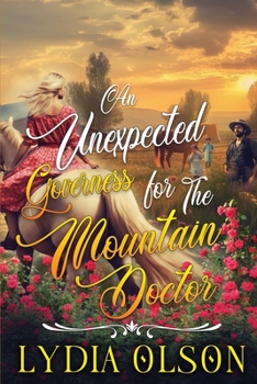 Paperback An Unexpected Governess for the Mountain Doctor: A Western Historical Romance Book