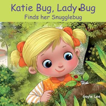 Paperback Katie Bug, Lady Bug: Finds her Snugglebug Book
