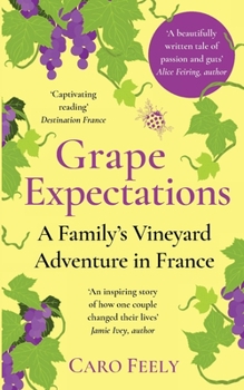 Paperback Grape Expectations: A Family's Vineyard Adventure in France Book