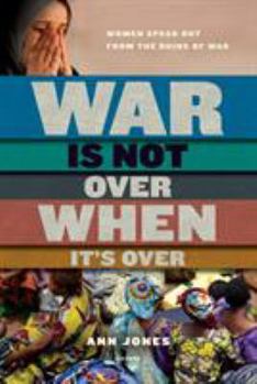 Paperback War Is Not Over When It's Over: Women Speak Out from the Ruins of War Book