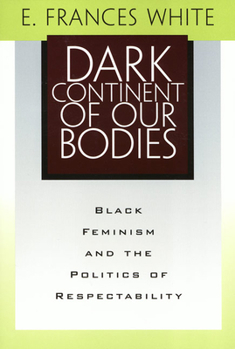 Dark Continent of Our Bodies: Black Feminism and the Politics of Respectability (Mapping Racisms) - Book  of the Mapping Racisms