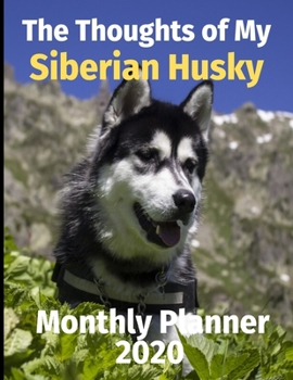 Paperback The Thoughts of My Siberian Husky: Monthly Planner Book