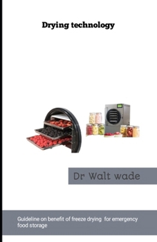 Drying technology: Guideline on benefit of freeze drying for emergency food storage