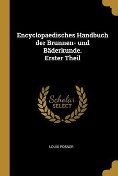 Paperback Encyclopaedisches Handbuch der Brunnen- und Bäderkunde. Erster Theil [German] Book