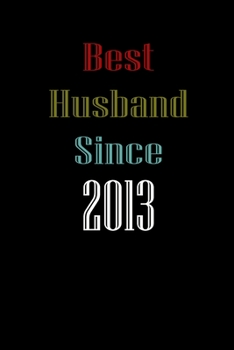 Best Husband Since  2013  Journal Couples Gift: White Lined Notebook / Journal/ Dairy/ planner  couples Gift for valentines day, 200 Pages, 6x9, Soft Cover, Matte Finish