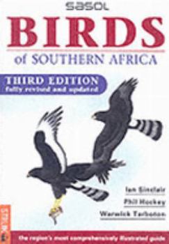 Paperback Sasol Birds of Southern Africa: The Region's Most Comprehensively Illustrated Guide Book