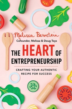 Paperback The Heart of Entrepreneurship: Crafting Your Authentic Recipe for Success Book