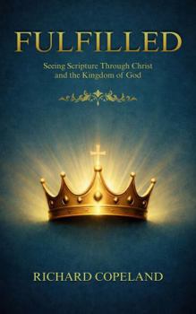 Paperback Fulfilled: Seeing Scripture Through Christ and the Kingdom of God Book