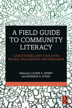 Paperback A Field Guide to Community Literacy: Case Studies and Tools for Praxis, Evaluation, and Research Book