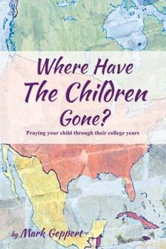 Paperback Where Have the Children Gone? Praying your child through their college years Book