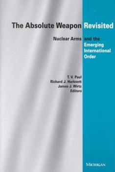 Paperback The Absolute Weapon Revisited: Nuclear Arms and the Emerging International Order Book