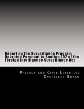 Paperback Report on the Surveillance Program Operated Pursuant to Section 702 of the Foreign Intelligence Surveillance Act Book