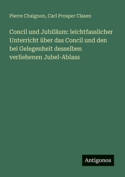 Paperback Concil und Jubiläum: leichtfasslicher Unterricht über das Concil und den bei Gelegenheit desselben verliehenen Jubel-Ablass [German] Book