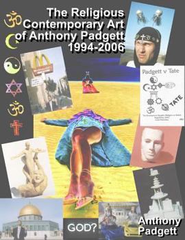 Paperback The Religious Contemporary Art of Anthony Padgett 1994-2006 Book