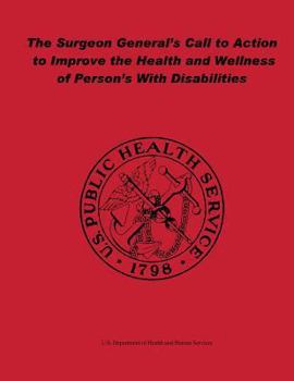 Paperback The Surgeon General's Call to Action to Improve the Health and Wellness of Persons With Disabilities Book