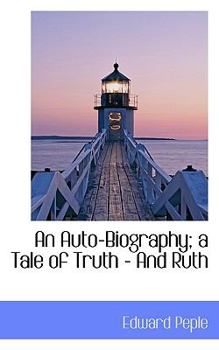 Paperback An Auto-Biography; A Tale of Truth - And Ruth Book