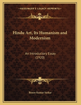 Paperback Hindu Art, Its Humanism and Modernism: An Introductory Essay (1920) Book