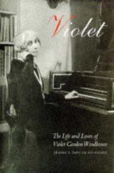 Hardcover Violet: The Life and Loves of Violet Gordon Woodhouse Book