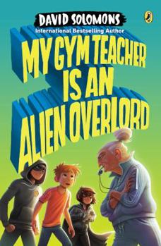 My Gym Teacher Is an Alien Overlord - Book #2 of the My Brother is a Superhero